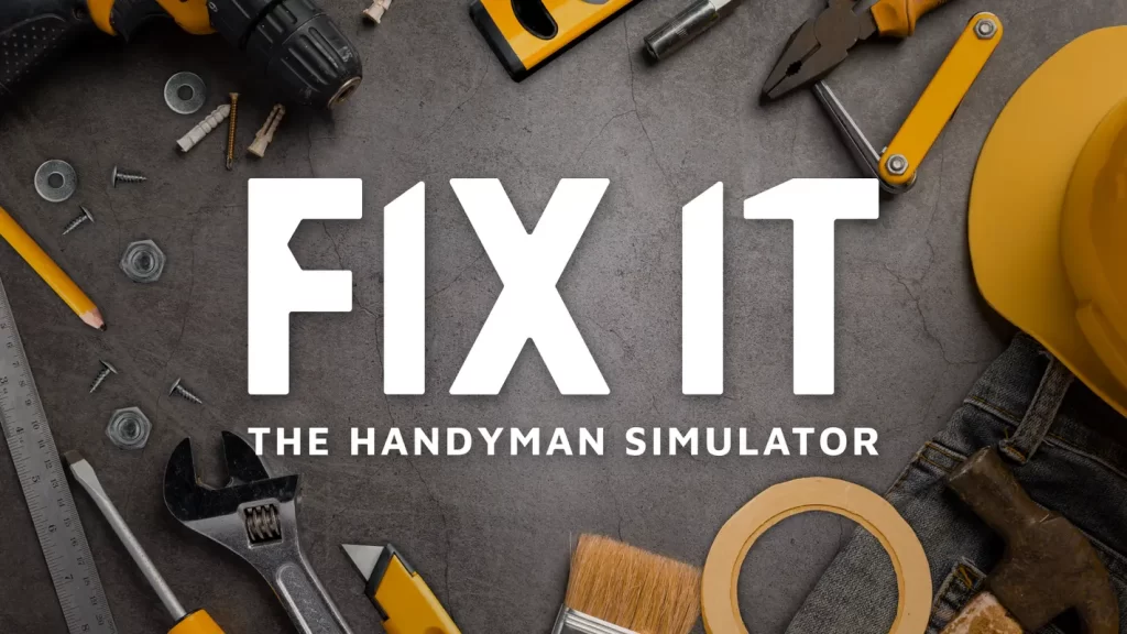 Fix It – The Handyman Simulator a fost lansat pe Steam